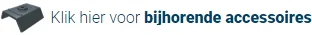 Klik hier voor bijhorende accessoires